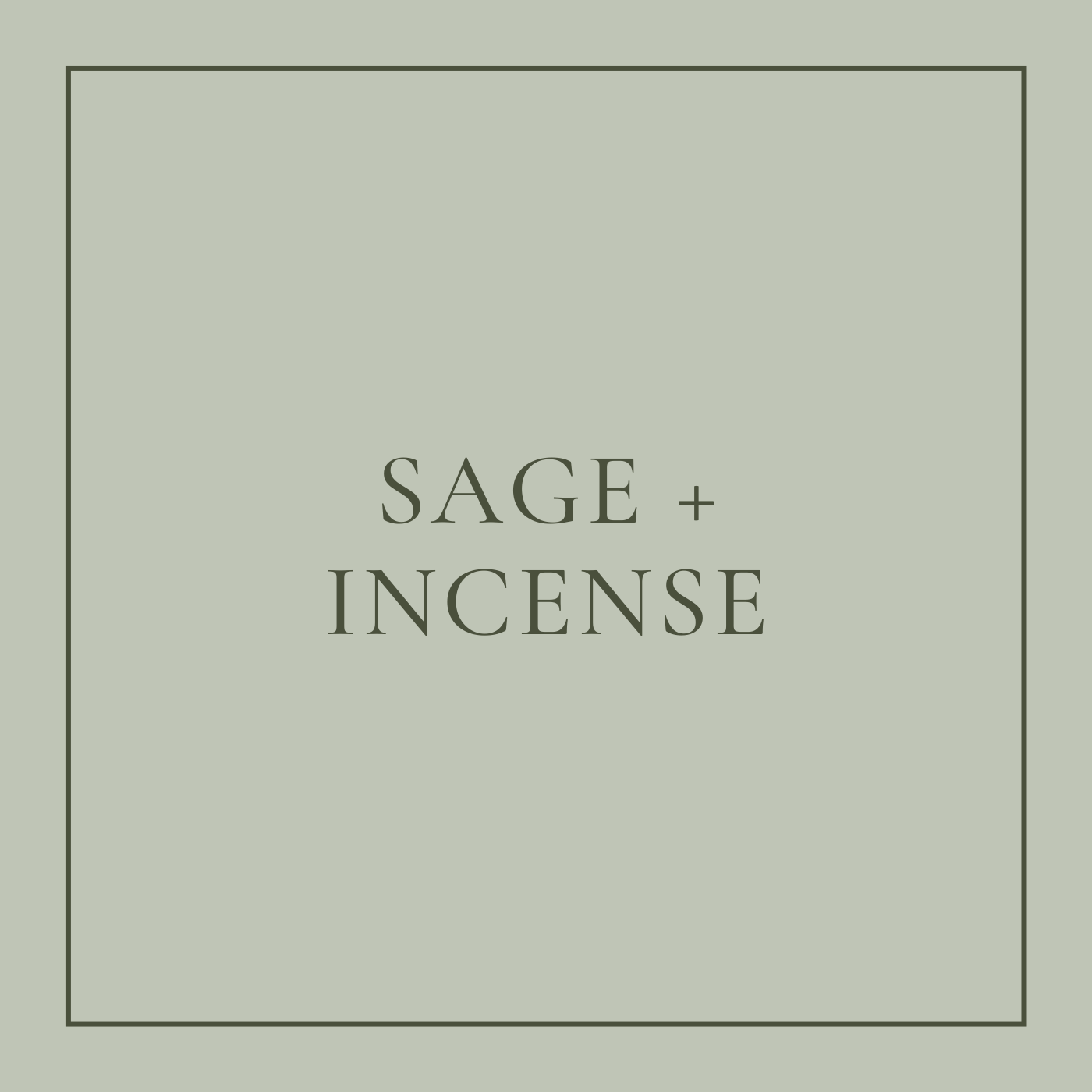 SAGE + INCENSE