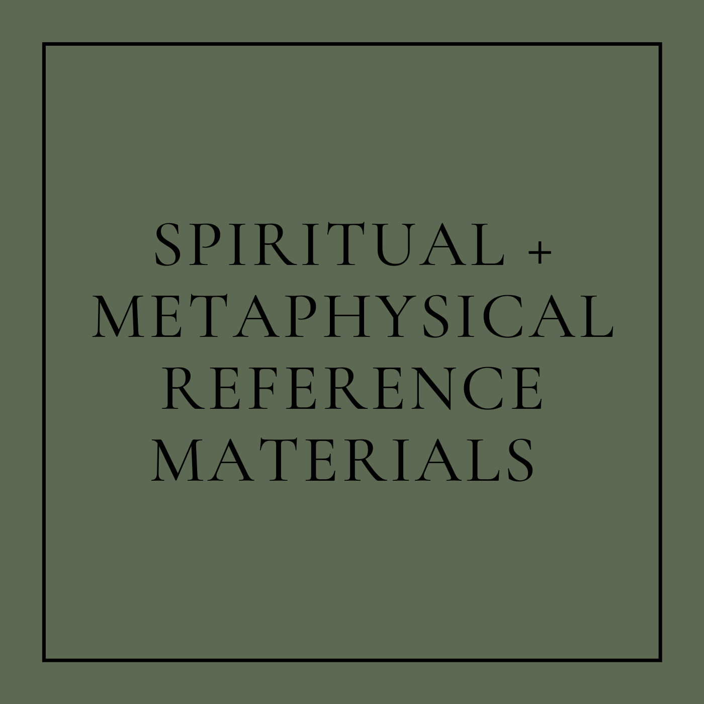 SPIRITUAL + METAPHYSICAL REFERENCE MATERIALS